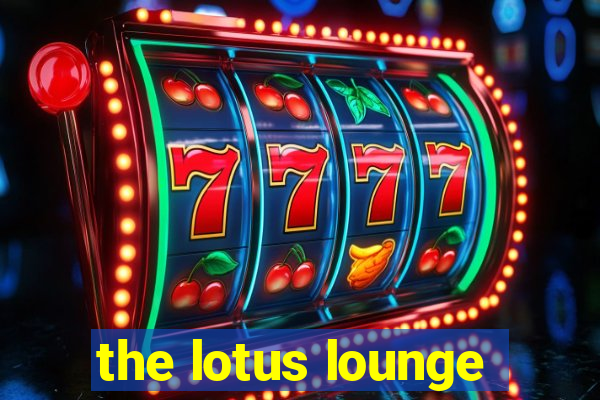 the lotus lounge